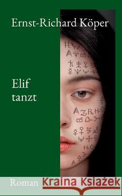 Elif tanzt Ernst-Richard Köper 9783754397008