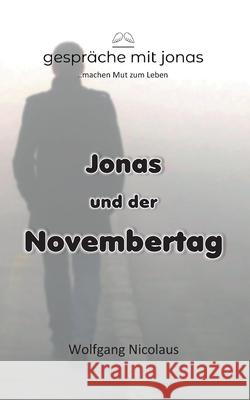 Jonas und der Novembertag Wolfgang Nicolaus 9783754397213