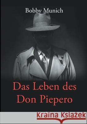 Das Leben des Don Piepero: Band 1 Bobby Munich 9783754397442