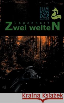 Sagenhaft: Zwei Welten Ellie Vo 9783754398005 Books on Demand