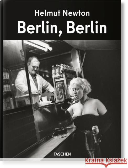 Helmut Newton. Berlin, Berlin Matthias Harder Helmut Newton 9783754400685 Taschen