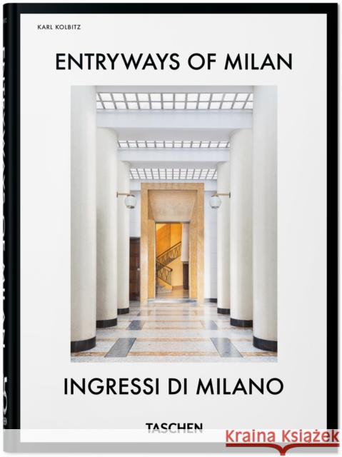 Entryways of Milan. Ingressi di Milano. 45th Ed.  9783754401262 Taschen