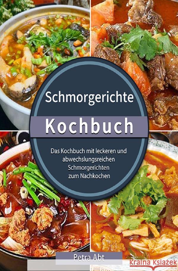 Schmorgerichte Kochbuch Abt, Petra 9783754900666 epubli