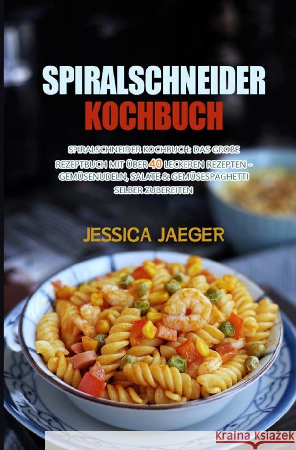 Spiralschneider Kochbuch Jaeger, Jessica 9783754900802