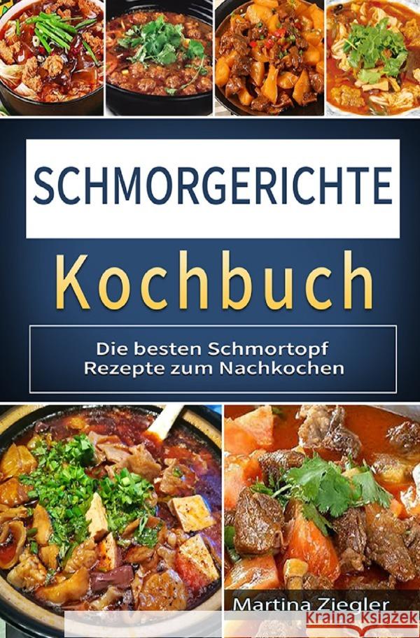 Schmorgerichte Kochbuch Ziegler, Martina 9783754900901 epubli
