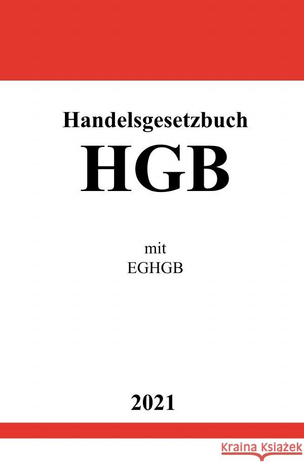 Handelsgesetzbuch (HGB) mit EGHGB Studier, Ronny 9783754902592