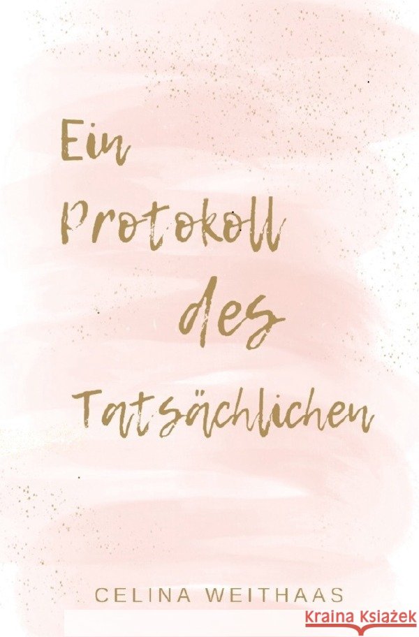 Ein Protokoll des Tatsächlichen Weithaas, Celina 9783754903131 epubli