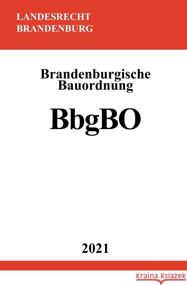 Brandenburgische Bauordnung (BbgBO) Studier, Ronny 9783754903292