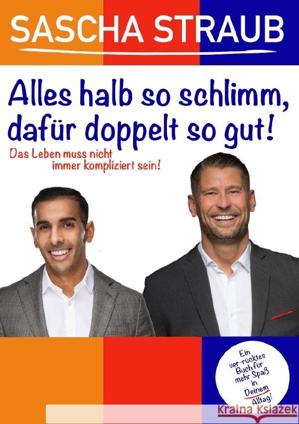 Alles halb so schlimm, dafür doppelt so gut! Straub, Sascha 9783754903810