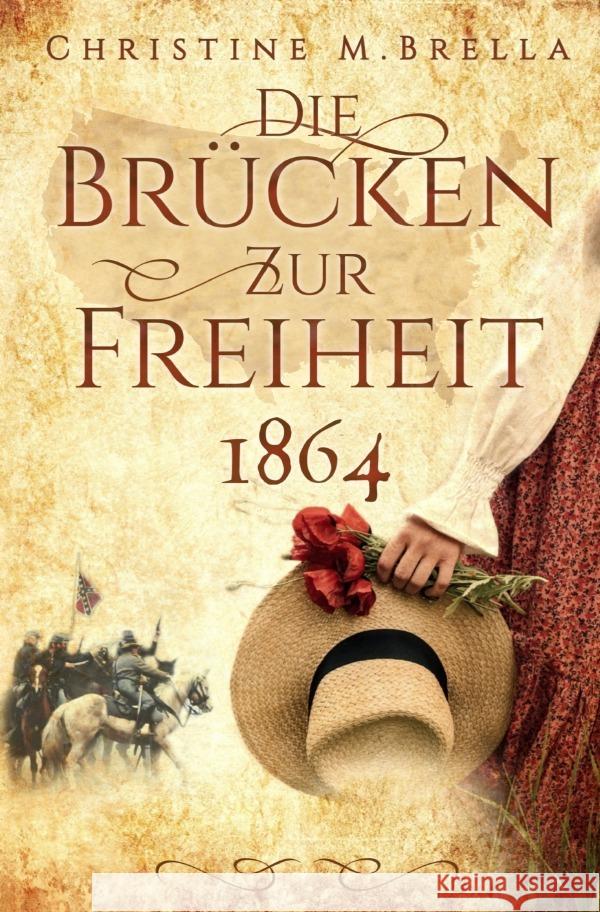 Die Brücken zur Freiheit - 1864 Brella, Christine M. 9783754904695