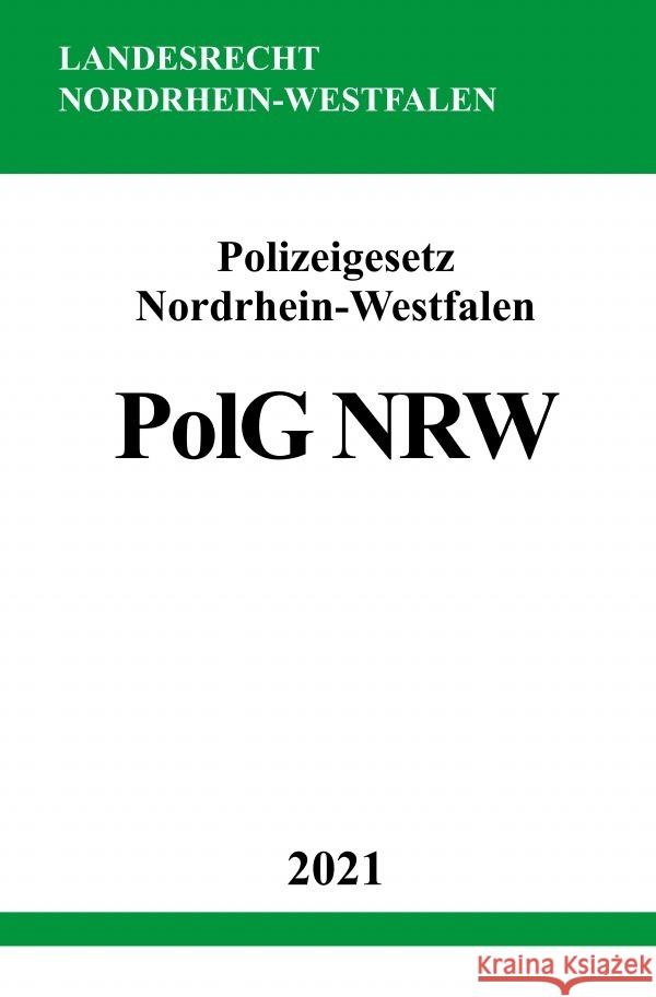 Polizeigesetz Nordrhein-Westfalen (PolG NRW) Studier, Ronny 9783754905661 epubli
