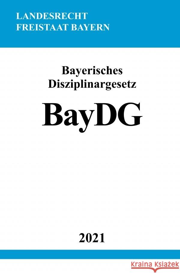 Bayerisches Disziplinargesetz (BayDG) Studier, Ronny 9783754907917 epubli