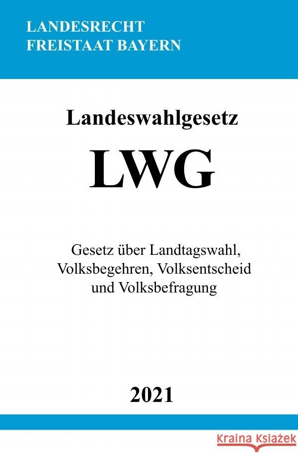 Landeswahlgesetz (LWG) Studier, Ronny 9783754909744