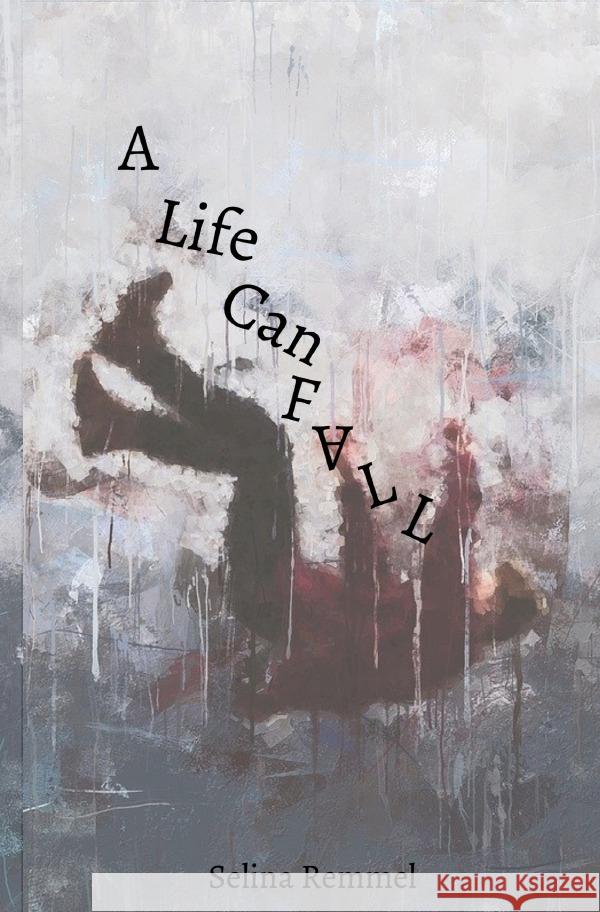 A Life Can Fall Remmel, Selina 9783754910009