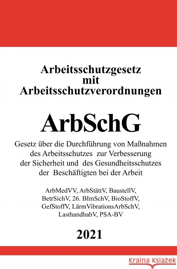 Arbeitsschutzgesetz (ArbSchG) mit Arbeitsschutzverordnungen Studier, Ronny 9783754910504