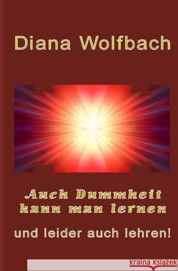 Auch Dummheit kann man lernen Wolfbach, Diana 9783754910726