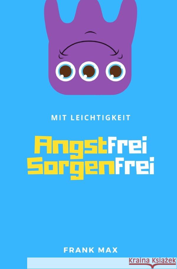 Mit Leichtigkeit - Angstfrei  Sorgenfrei Max, Frank 9783754911624 epubli