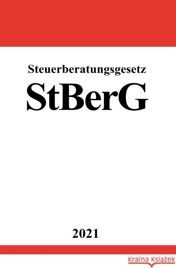 Steuerberatungsgesetz (StBerG) Studier, Ronny 9783754912379