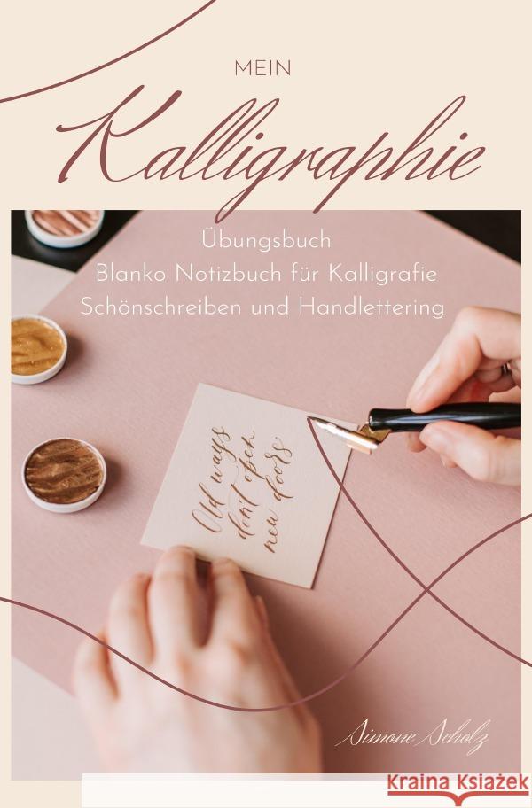 Mein Kalligraphie Übungsbuch Blanko Notizbuch für Kalligrafie Schönschreiben und Handlettering Scholz, Simone 9783754912614