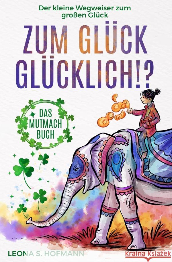 Zum Glück glücklich ! ? Hofmann, Leona S., Langenscheid, Adrian 9783754912669