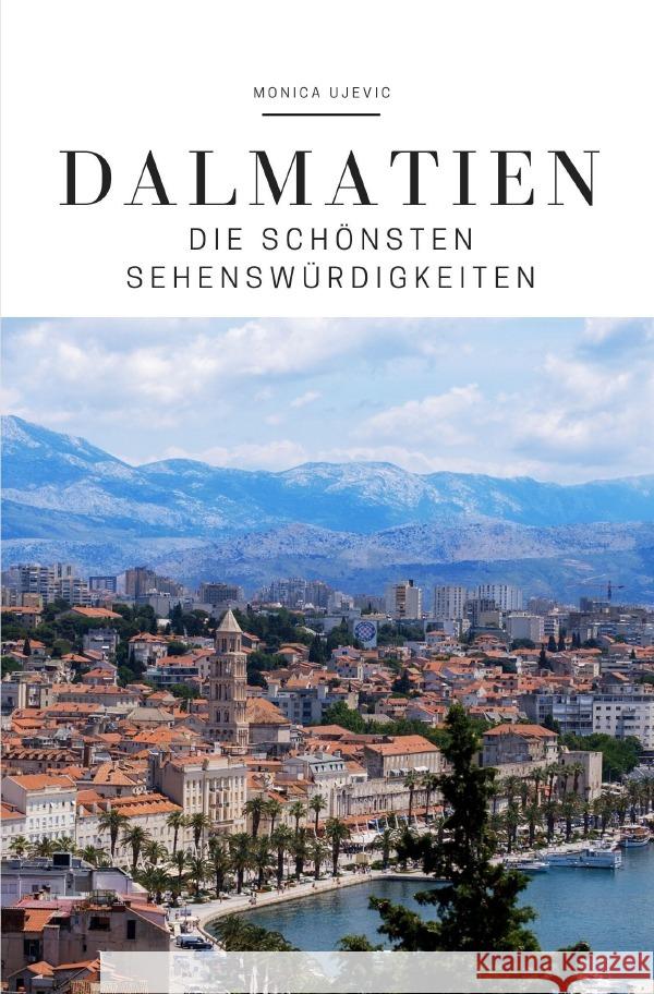 Dalmatien Ujevic, Monica 9783754912973 epubli