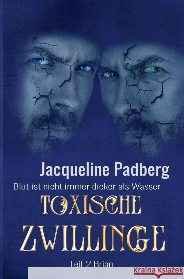 Toxische Zwillinge  Teil 2 - Brian Padberg, Jacqueline 9783754913062 epubli