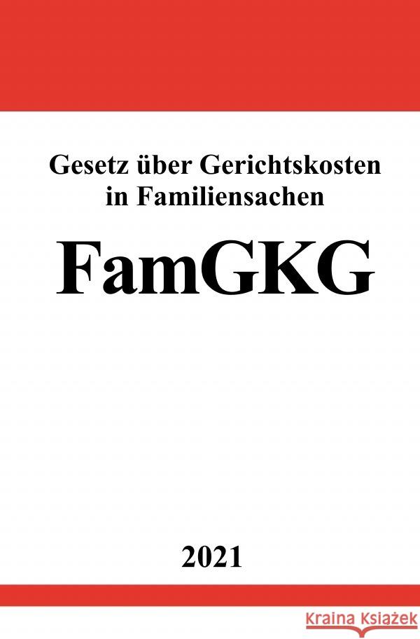 Gesetz über Gerichtskosten in Familiensachen (FamGKG) Studier, Ronny 9783754913352