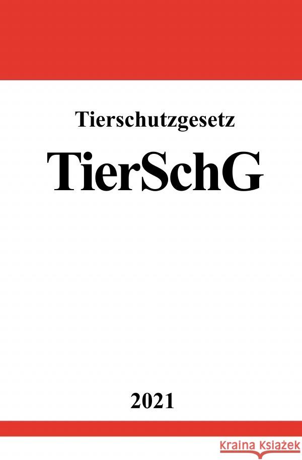 Tierschutzgesetz (TierSchG) Studier, Ronny 9783754915752