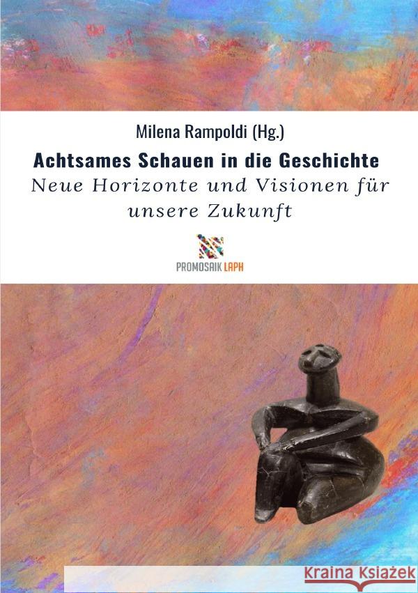 Achtsames Schauen in die Geschichte Rampoldi, Milena 9783754915950 epubli