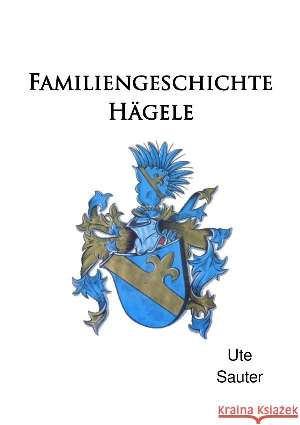 Familiengeschichte Hägele Sauter, Ute 9783754916148