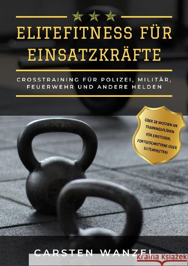 Elitefitness für Einsatzkräfte Wanzel, Carsten 9783754917312