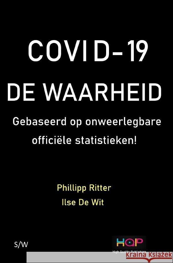 COVID - 19   DE WAARHEID    Gebaased op onweerlegbare officiële statistieken! Ritter, Phillipp 9783754918029