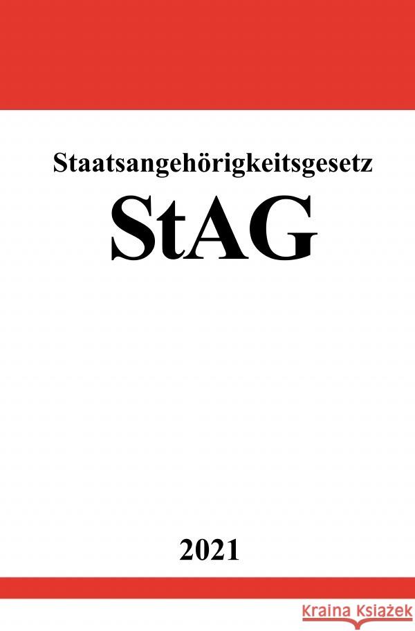 Staatsangehörigkeitsgesetz (StAG) Studier, Ronny 9783754918593