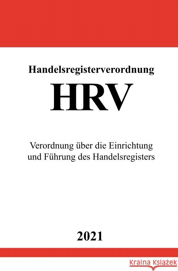 Handelsregisterverordnung (HRV) Studier, Ronny 9783754918975