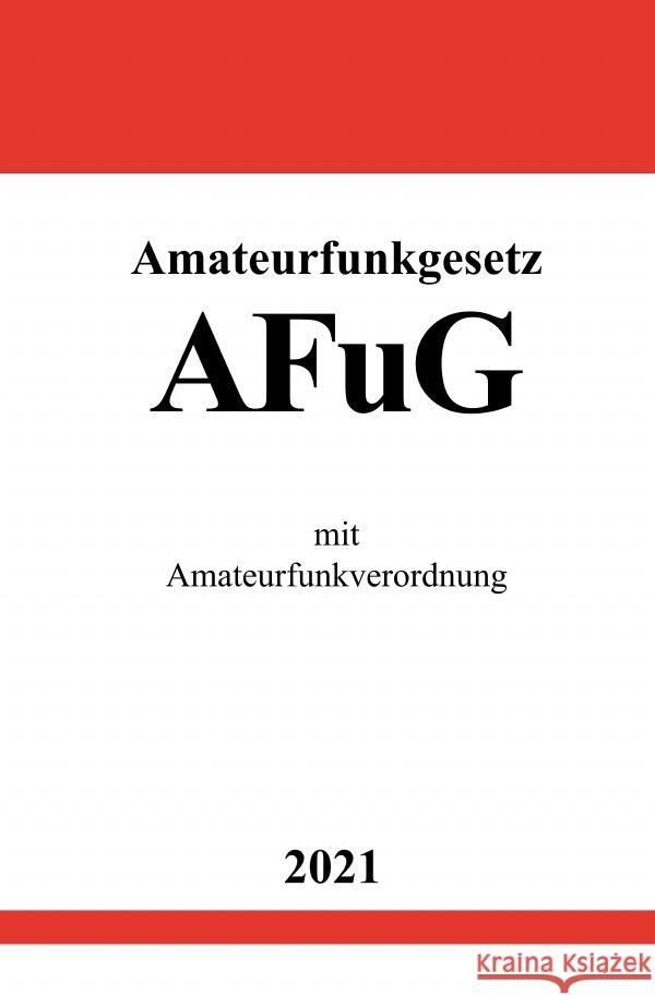 Amateurfunkgesetz (AFuG) Studier, Ronny 9783754919330