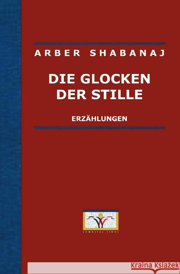 Die Glocken der Stille Shabanaj, Arber 9783754919774