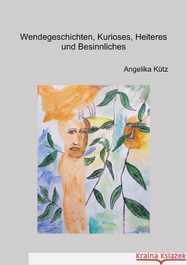 Wendegeschichten, Kurioses, Heiteres und Besinnliches Kütz, Angelika 9783754920527