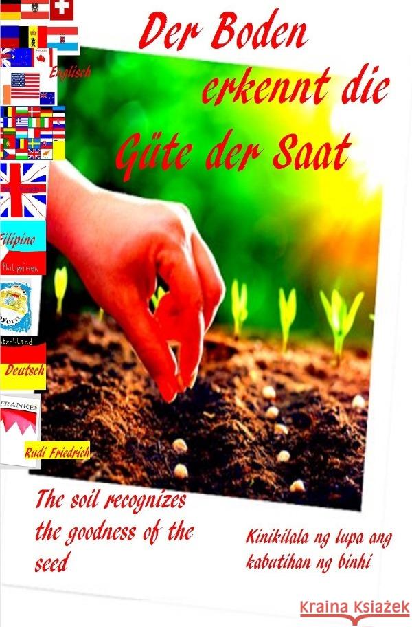 Der Boden erkennt die Güte der Saat D UK PH The soil recognizes the goodness of the seed Glory, Powerful, Rieteriki, Wolf, Friedrich, Rudi 9783754920565 epubli