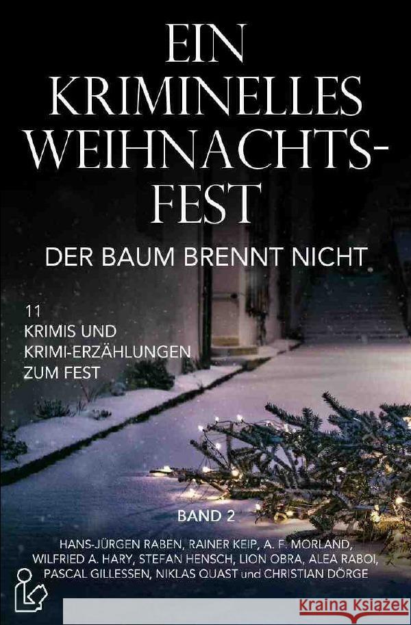 EIN KRIMINELLES WEIHNACHTSFEST - DER BAUM BRENNT NICHT Raben, Hans-Jürgen, Dörge, Christian, Morland, A. F. 9783754921470 epubli