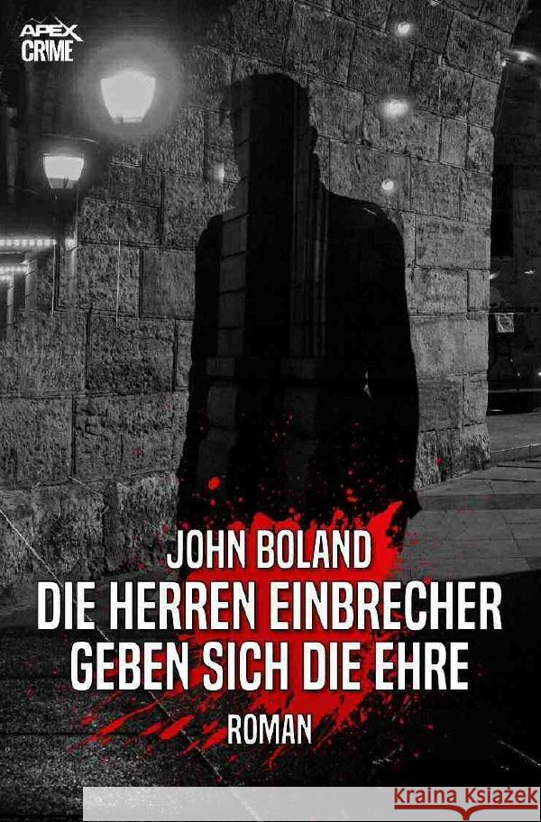 DIE HERREN EINBRECHER GEBEN SICH DIE EHRE Boland, John 9783754922163