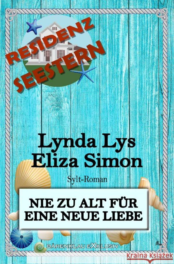 Residenz Seestern: Nie zu alt für eine neue Liebe: Ein Sylt Roman Lys, Lynda, Simon, Eliza 9783754922712 epubli