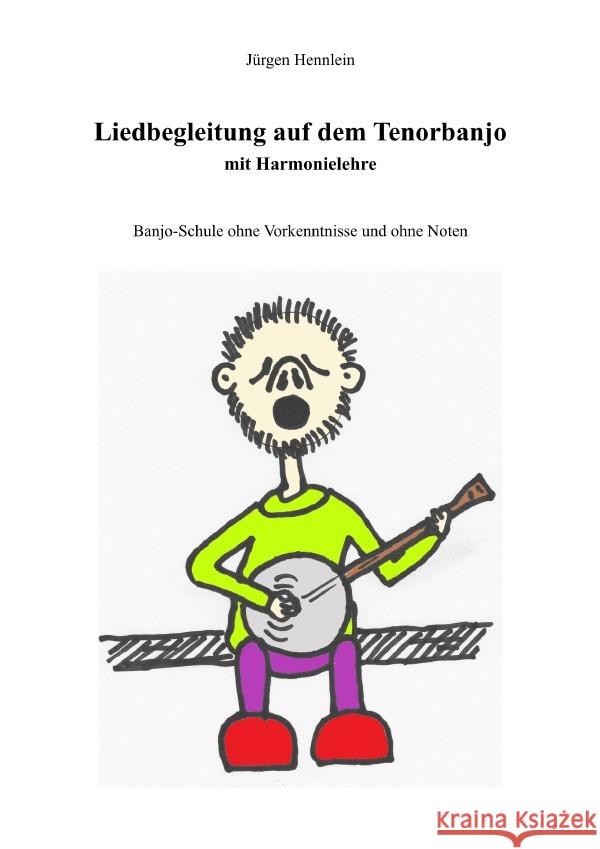 Liedbegleitung auf dem Tenorbanjo mit Harmonielehre Hennlein, Jürgen 9783754923351