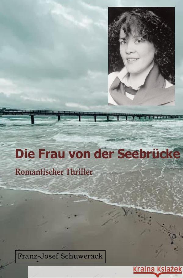 Die Frau von der Seebrücke Schuwerack, Franz-Josef 9783754923917