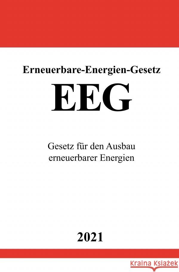 Erneuerbare-Energien-Gesetz (EEG 2021) Studier, Ronny 9783754923962 epubli