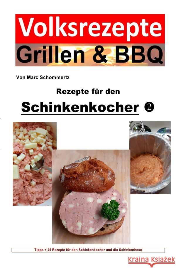 Volksrezepte Grillen & BBQ / Volksrezepte Grillen & BBQ - Rezepte für den Schinkenkocher 2 Schommertz, Marc 9783754924020 epubli