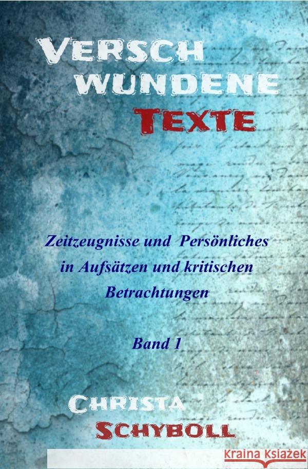 Verschwundene Texte / Verschwundene Texte - Band 1 Schyboll, Christa 9783754925508