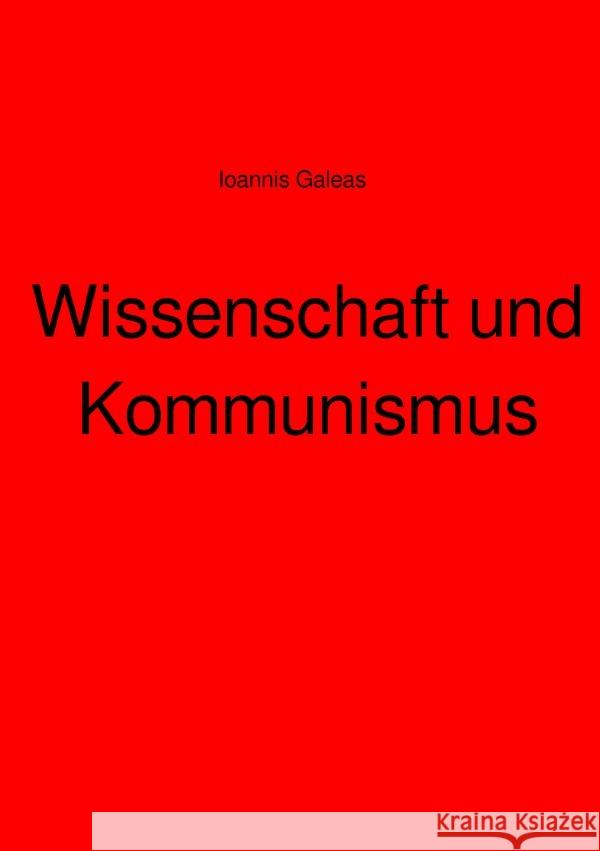 Wissenschaft und Kommunismus Galeas, Ioannis 9783754925799 epubli