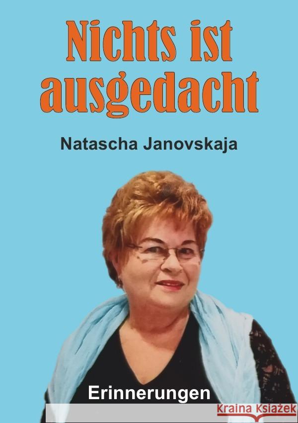 Nichts ist ausgedacht Janovskaja, Natalia 9783754925874