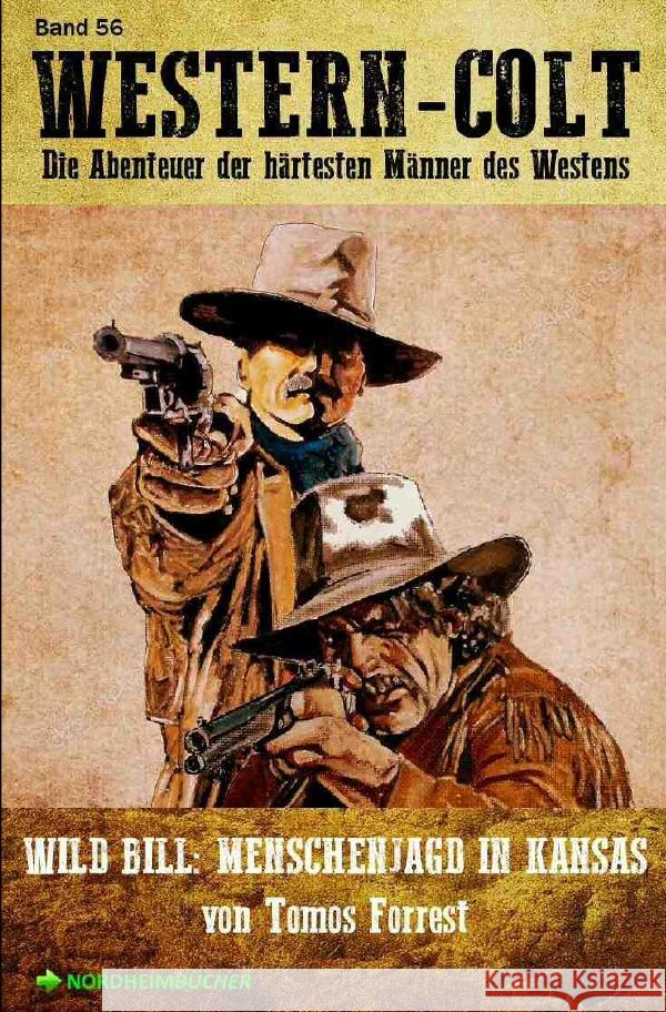 WESTERN-COLT, Band 56: WILD BILL - MENSCHENJAGD IN KANSAS Forrest, Tomos 9783754926673 epubli