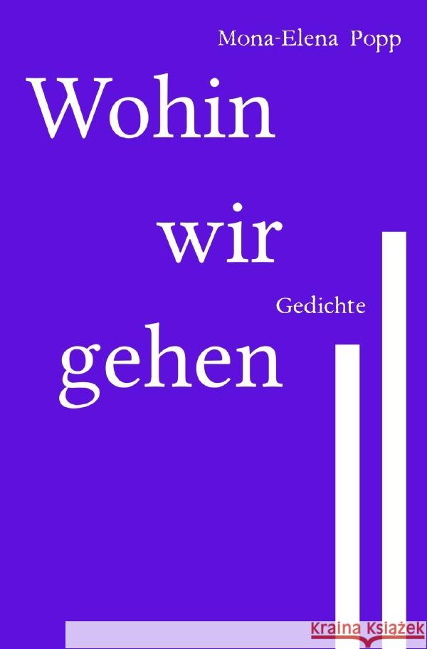 Wohin wir gehen Popp, Mona-Elena 9783754927380 epubli